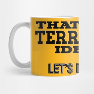 Terrible Idea Mug